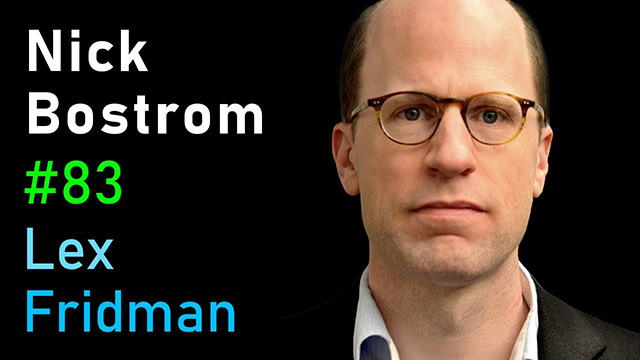 Nick Bostrom #83 Lex Fridman